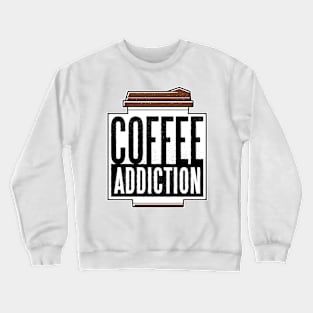 Coffee Addiction Crewneck Sweatshirt